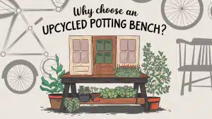 Why Choose an Upcycled Potting Bench_