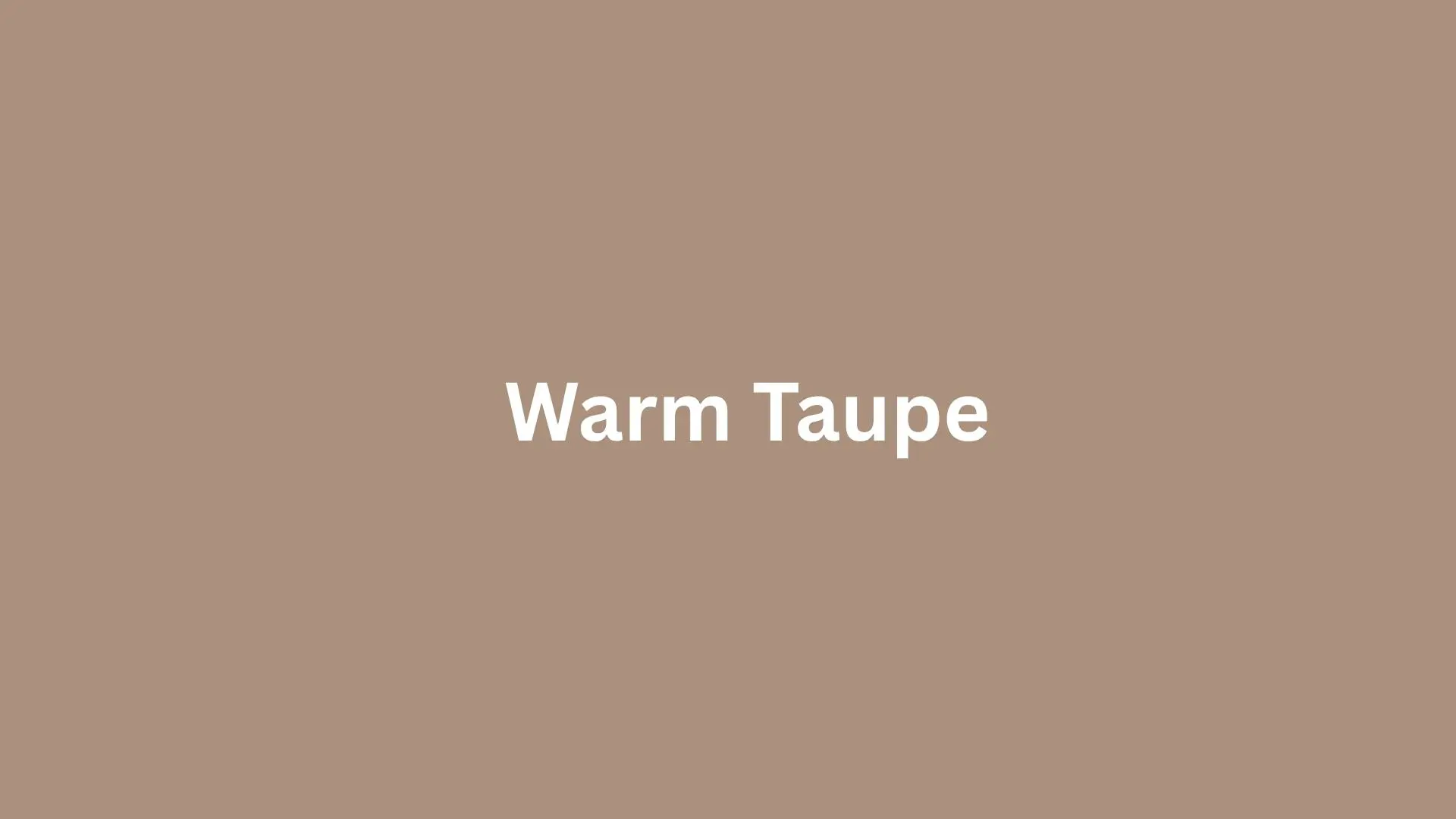 Warm Taupe text on a taupe background.